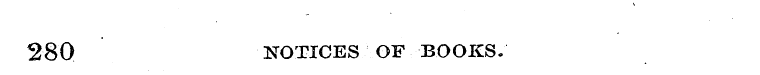 280 NOTICES OF BOOKS.