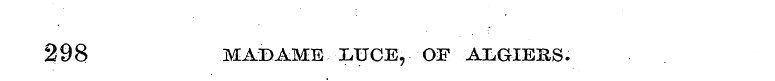 298 MADAME LUCE, OF ALGIERS.