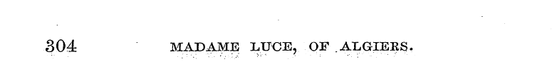 304 MADAME LUCE, OF.ALGIEKS.