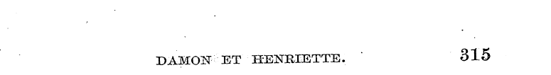 DAMON ET HENEIETTE. 315