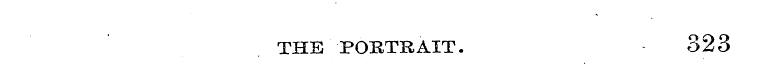 THE PORTRAIT. 323