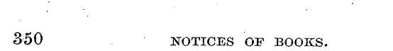 350 NOTICES OF BOOKS.