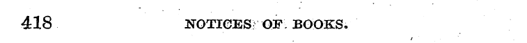 418 NOTICES- OF BOOKS.