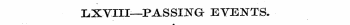 LXVIII—PASSING EVENTS.