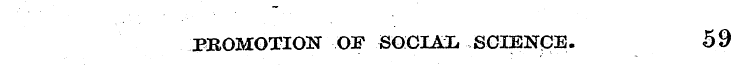 PROMOTION OF SOCIAL SCIENpE. 59
