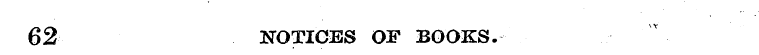 62 NOTICES OF BOOKS.
