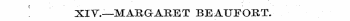 ' XIV.—MARGARET BEAUFORT.
