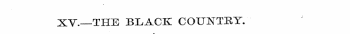 XV.—THE BLACK COUNTET.'