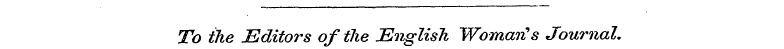 To the Editors of the English "Woman?s J...