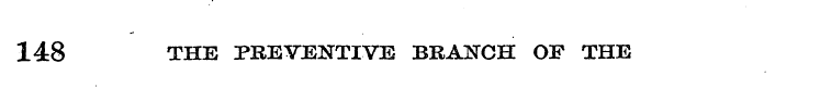 148 THE PREVENTIVE BRANCH OF THE
