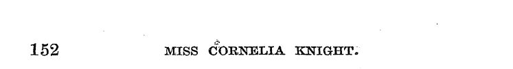 152 MISS CORNELIA KNIGHT.