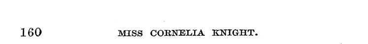 160 MISS CORNELIA KNIGHT.