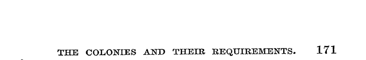 THE COLONIES AND THEIR REQUIREMENTS. 171