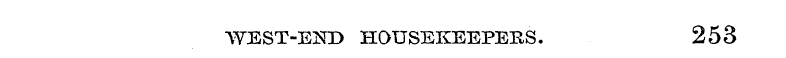 WEST-END HOUSEKEEPERS. 253