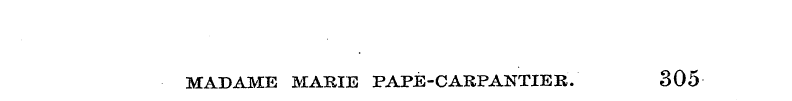 MADAME MARIE PAPE-CARPANTIER. 305