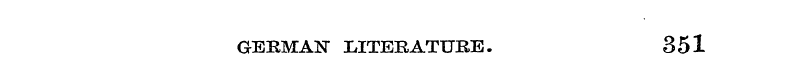 GERMAN" LITERATURE. 351