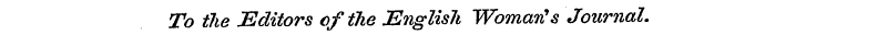To the Editors of the English Woman's Jo...