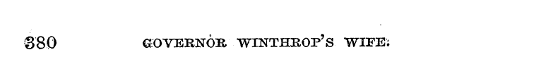880 GOVERNOR WINTHBOP'S WIFE ;