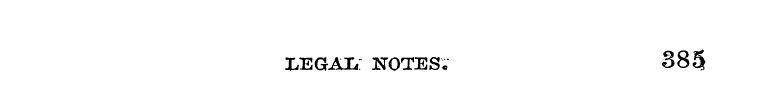 UEGAL NOTES. 385