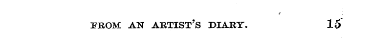 FROM AN ARTIST'S DIARY. 15