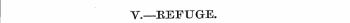 V.-EEFUGE.