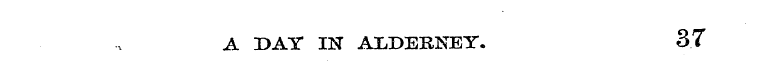 A DAY IN ALDERNEY. 37