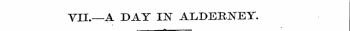 VII.—A DAY IN ALDEKNEY. ¦ p