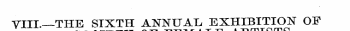 VIII.—THE SIXTH ANNUAL, EXHIBITION OF