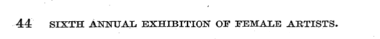 4:4: SIXTH ANSTUAL EXHIBITION OF FEMALE ...