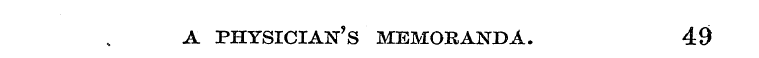 A PHYSICIAN'S MEMORANDA. 49