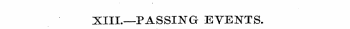 XIII.—PASSING EVENTS.