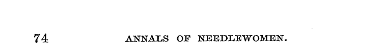 74 ANNALS OF NEEDLEWOMEN.