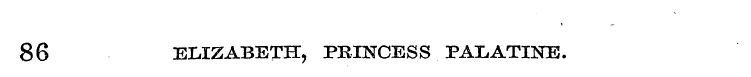 86 ELIZABETH, PRINCESS PALATINE.