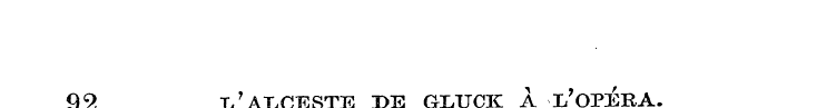 92 L 7 ALCESTE DE GLTJCK A iJOPERA.