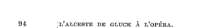 94 :i/AIiCESTE DE GLUCK A I, 7 OPEIiA.