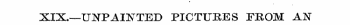 XXX.—UNPAINTED PICTURES EEOM AN