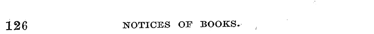 126 NOTICES OF BOOKS.
