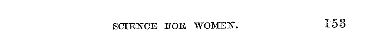 SCIENCE FOR, WOMEN. 153