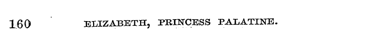 160 ELIZABETH, PRINCESS PALATINE.