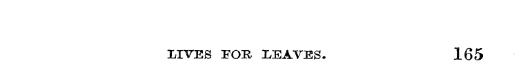 LIVES FOR LEAVES. 165
