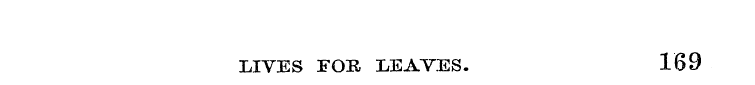 LIVES FOE, LEAVES. 169