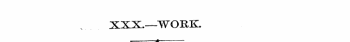 XXX.—WORK. 4 4
