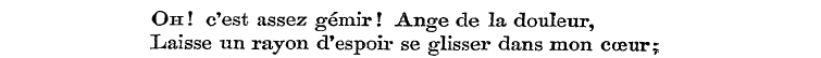 Oh ! c'est assez gemir! Ange de la doule...