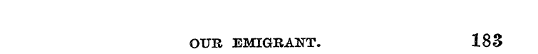 OUR EMIGRANT. 183