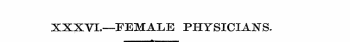XXXVI.—FEMALE PHYSICIANS.