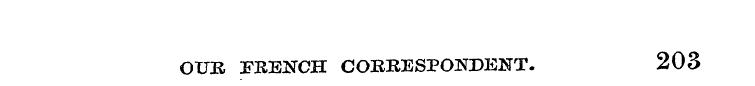 OUR FKESTCH CORRESPONDENT. 203