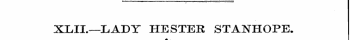 XLrII.-L.ADT HESTER STANHOPE. r