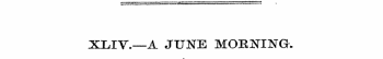 XLIV.—A JUNE MOUjSTINGK