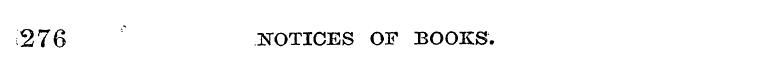 276 NOTICES OF BOOKS.