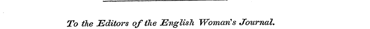 To the Editors of the English Woman's Jo...